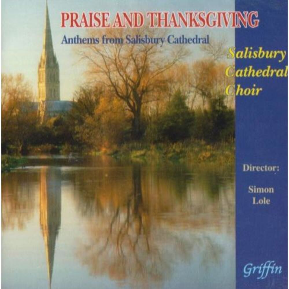 Simon Lole - Praise & Thanksgiving: Anthems from Salisbury Cathedral Choir